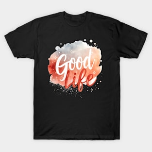 Good Life T-Shirt